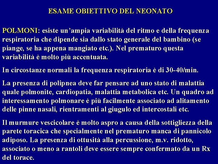 ESAME OBIETTIVO DEL NEONATO POLMONI: esiste un’ampia variabilità del ritmo e della frequenza respiratoria