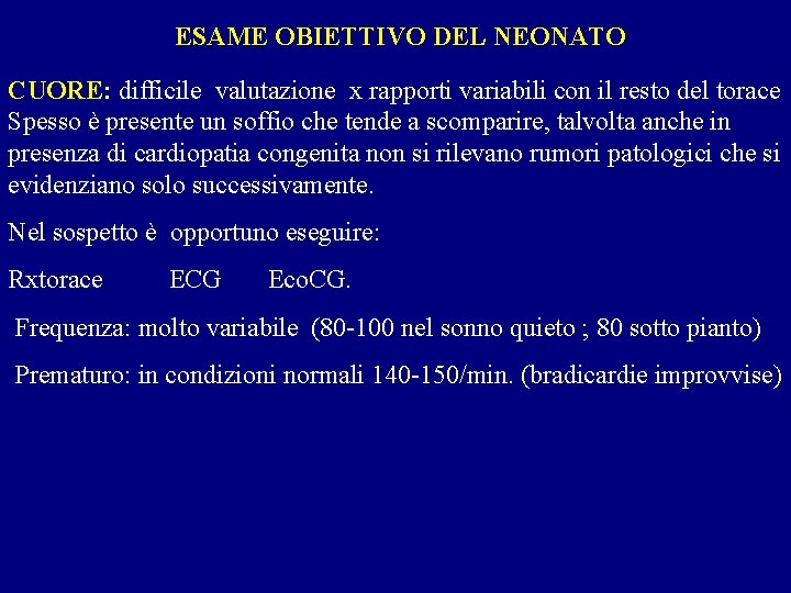 ESAME OBIETTIVO DEL NEONATO CUORE: difficile valutazione x rapporti variabili con il resto del