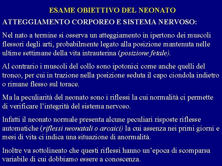 ESAME OBIETTIVO DEL NEONATO ATTEGGIAMENTO CORPOREO E SISTEMA NERVOSO: Nel nato a termine si