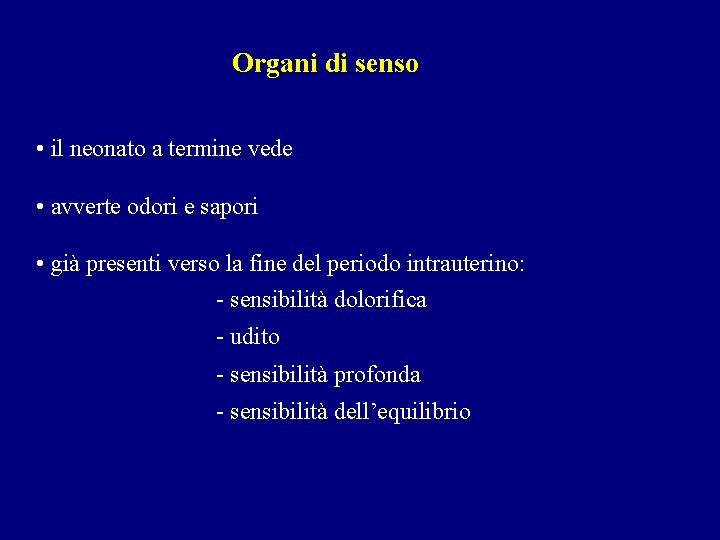 Organi di senso • il neonato a termine vede • avverte odori e sapori