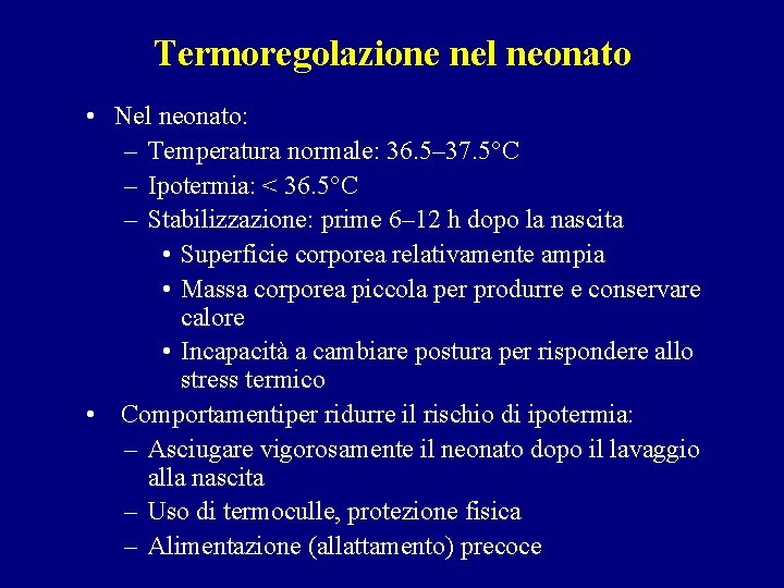Termoregolazione nel neonato • Nel neonato: – Temperatura normale: 36. 5– 37. 5°C –