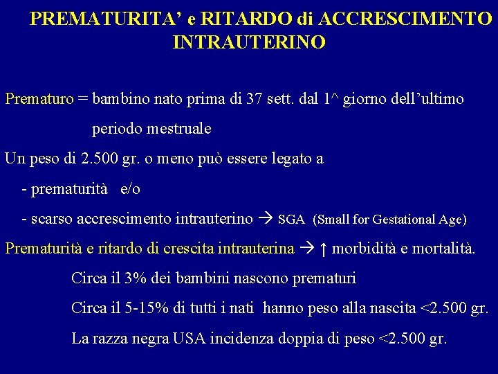 PREMATURITA’ e RITARDO di ACCRESCIMENTO INTRAUTERINO Prematuro = bambino nato prima di 37 sett.