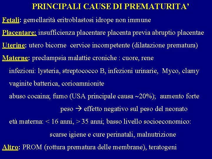PRINCIPALI CAUSE DI PREMATURITA’ Fetali: gemellarità eritroblastosi idrope non immune Placentare: insufficienza placentare placenta