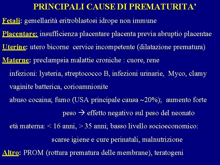 PRINCIPALI CAUSE DI PREMATURITA’ Fetali: gemellarità eritroblastosi idrope non immune Placentare: insufficienza placentare placenta