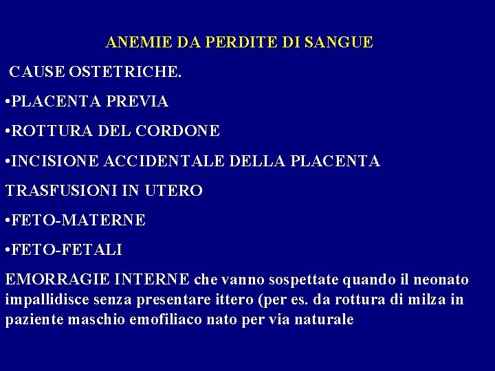 ANEMIE DA PERDITE DI SANGUE CAUSE OSTETRICHE. • PLACENTA PREVIA • ROTTURA DEL CORDONE