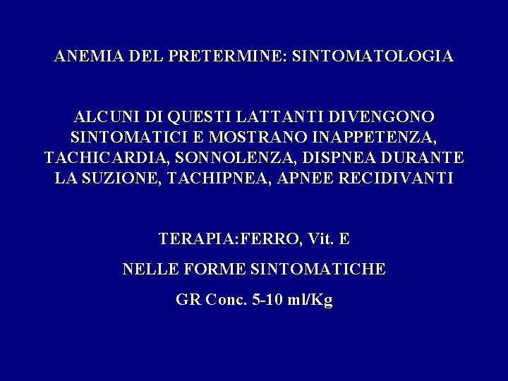 ANEMIA DEL PRETERMINE: SINTOMATOLOGIA ALCUNI DI QUESTI LATTANTI DIVENGONO SINTOMATICI E MOSTRANO INAPPETENZA, TACHICARDIA,