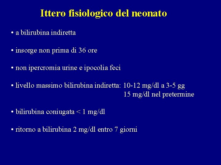 Ittero fisiologico del neonato • a bilirubina indiretta • insorge non prima di 36