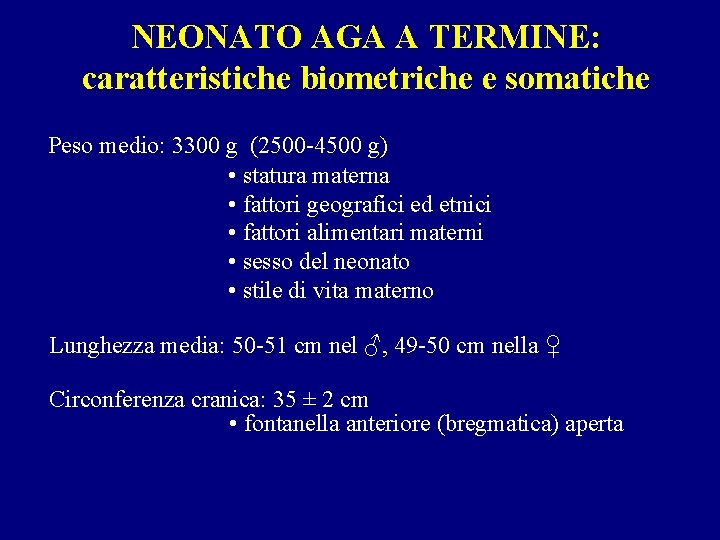 NEONATO AGA A TERMINE: caratteristiche biometriche e somatiche Peso medio: 3300 g (2500 -4500