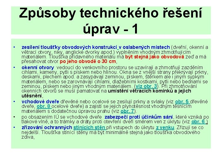 Způsoby technického řešení úprav - 1 • • • zesílení tloušťky obvodových konstrukcí v