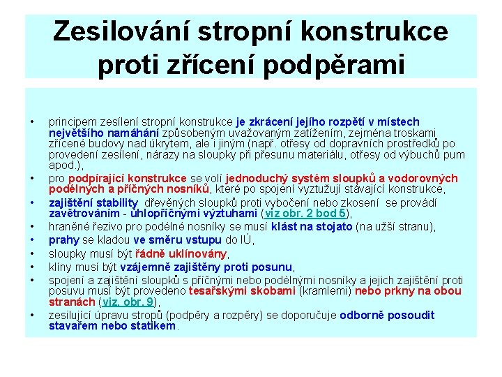 Zesilování stropní konstrukce proti zřícení podpěrami • • • principem zesílení stropní konstrukce je