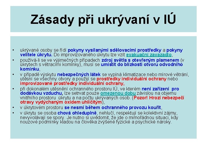 Zásady při ukrývaní v IÚ • • • ukrývané osoby se řídí pokyny vysílanými