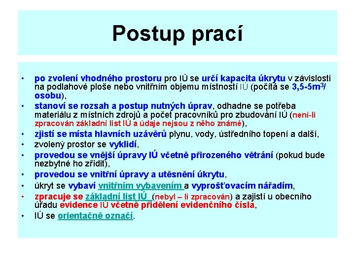 Postup prací • • • po zvolení vhodného prostoru pro IÚ se určí kapacita