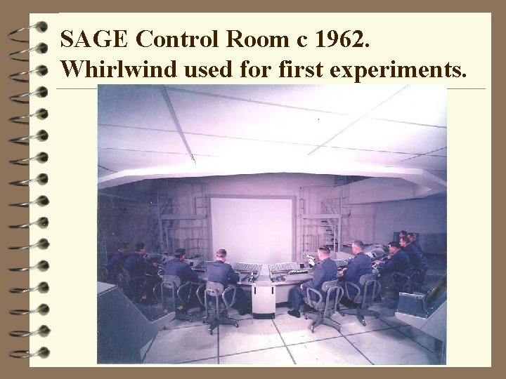 SAGE Control Room c 1962. Whirlwind used for first experiments. 