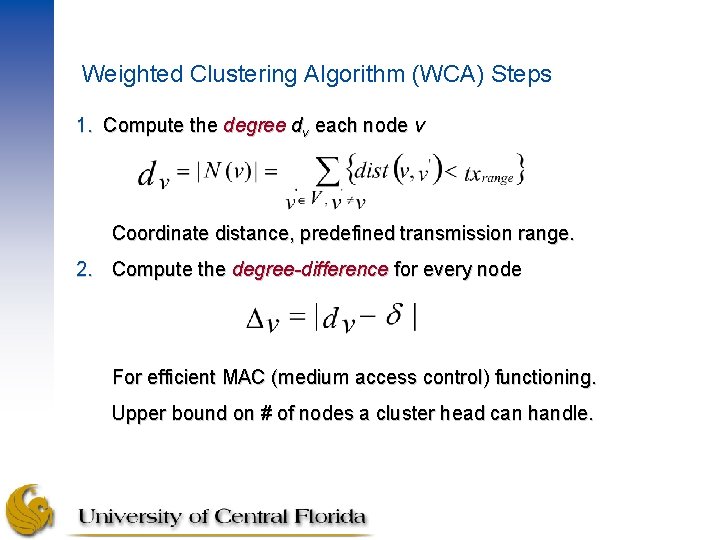 Weighted Clustering Algorithm (WCA) Steps 1. Compute the degree dv each node v Coordinate