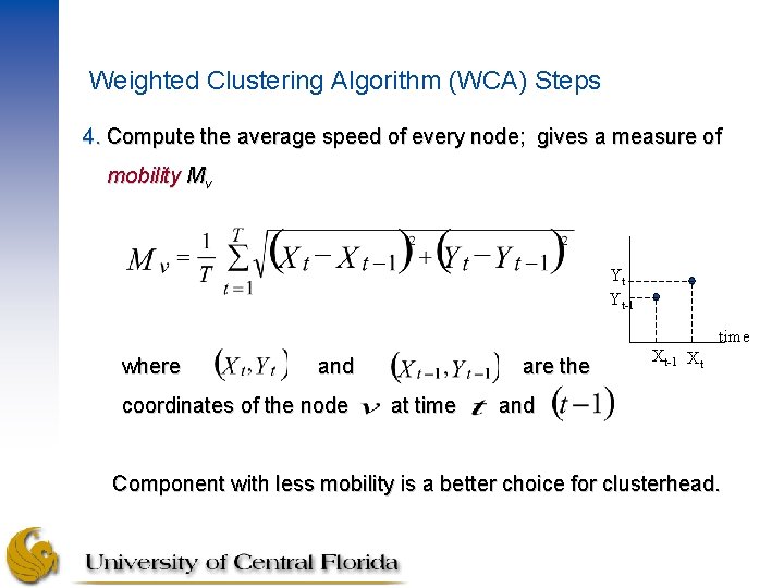 Weighted Clustering Algorithm (WCA) Steps 4. Compute the average speed of every node; gives