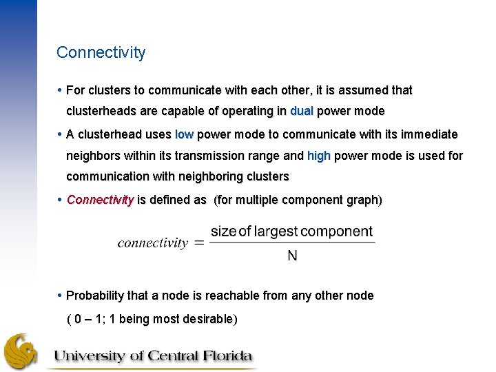 Connectivity For clusters to communicate with each other, it is assumed that clusterheads are