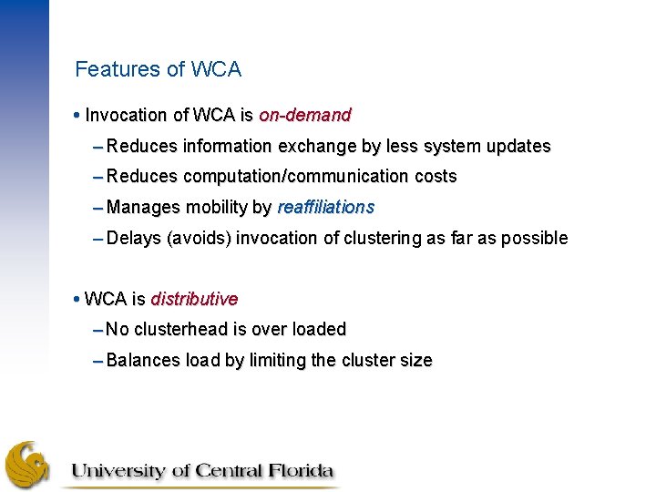 Features of WCA Invocation of WCA is on-demand – Reduces information exchange by less