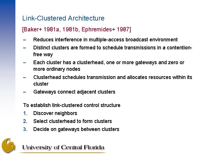 Link-Clustered Architecture [Baker+ 1981 a, 1981 b, Ephremides+ 1987] – – Reduces interference in