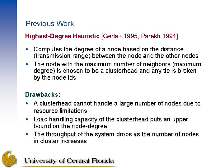 Previous Work Highest-Degree Heuristic [Gerla+ 1995, Parekh 1994] Computes the degree of a node