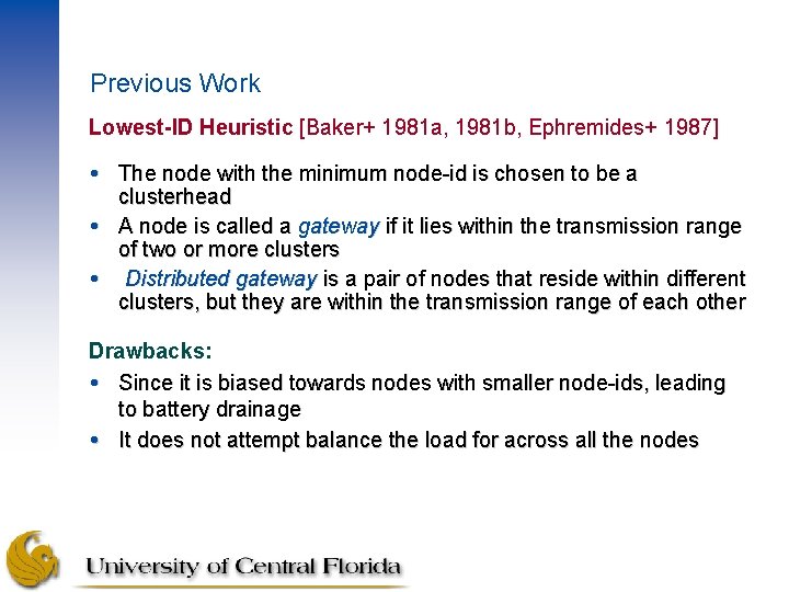 Previous Work Lowest-ID Heuristic [Baker+ 1981 a, 1981 b, Ephremides+ 1987] The node with