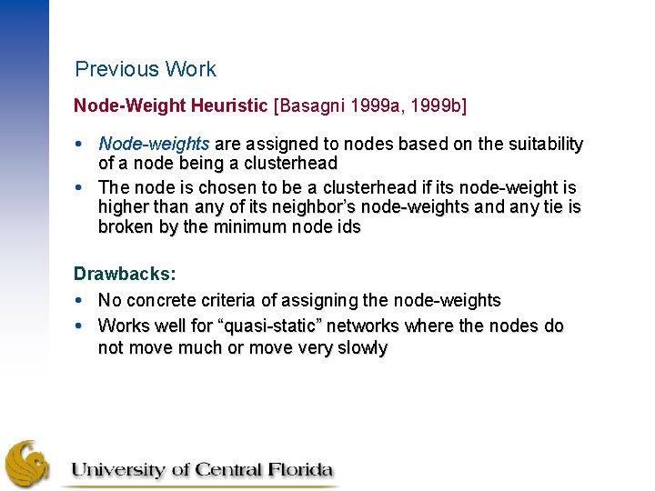 Previous Work Node-Weight Heuristic [Basagni 1999 a, 1999 b] Node-weights are assigned to nodes