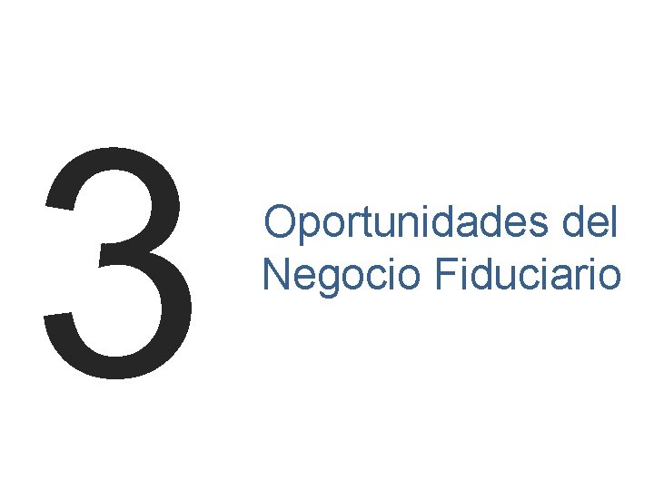 3 Oportunidades del Negocio Fiduciario 