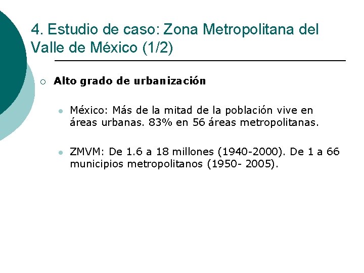 4. Estudio de caso: Zona Metropolitana del Valle de México (1/2) ¡ Alto grado