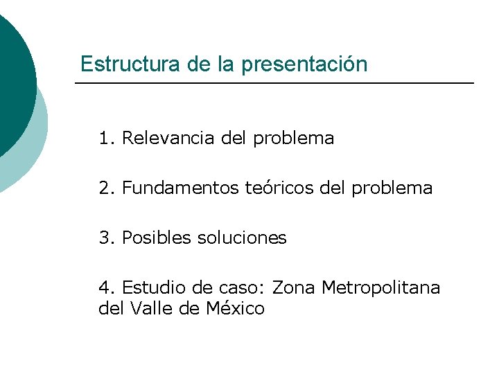 Estructura de la presentación 1. Relevancia del problema 2. Fundamentos teóricos del problema 3.