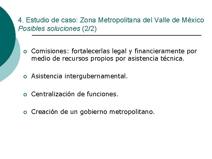 4. Estudio de caso: Zona Metropolitana del Valle de México Posibles soluciones (2/2) ¡