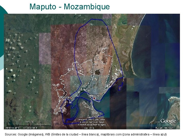 Maputo - Mozambique Sources: Google (imágenes), WB (límites de la ciudad – línea blanca),