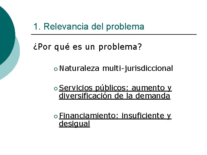 1. Relevancia del problema ¿Por qué es un problema? ¡ Naturaleza multi-jurisdiccional ¡ Servicios