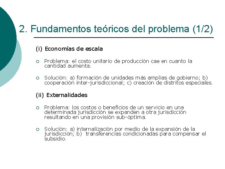 2. Fundamentos teóricos del problema (1/2) (i) Economías de escala ¡ Problema: el costo