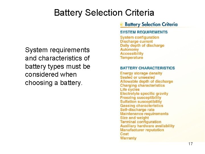 Battery Selection Criteria System requirements and characteristics of battery types must be considered when