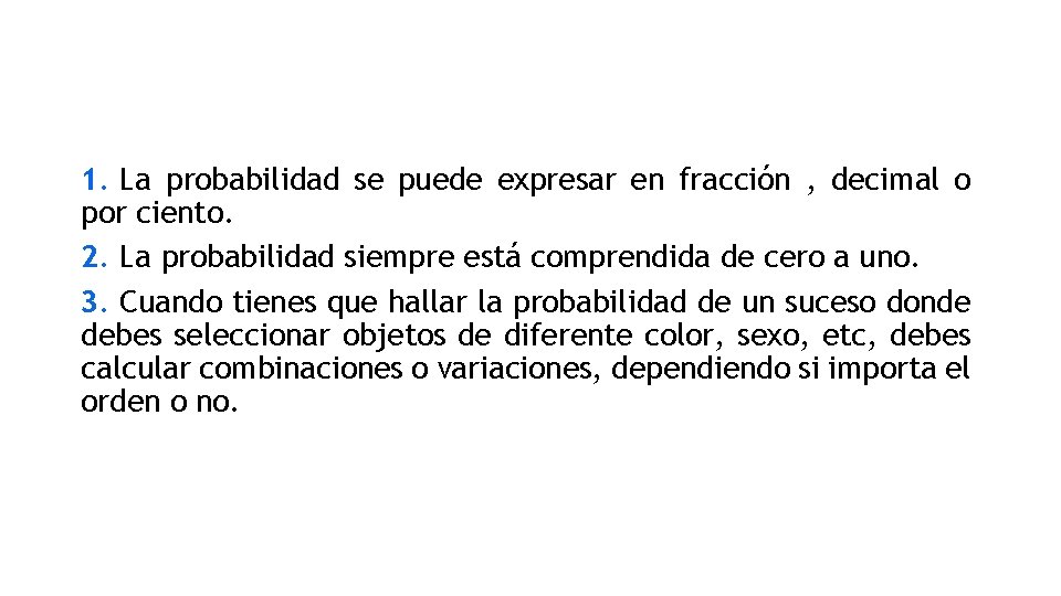 1. La probabilidad se puede expresar en fracción , decimal o por ciento. 2.