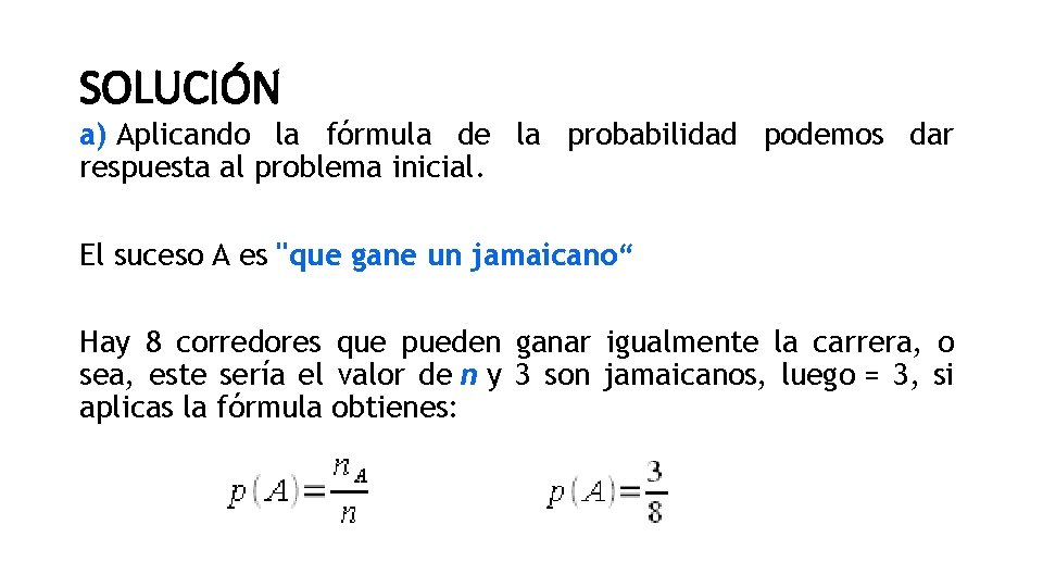 SOLUCIÓN a) Aplicando la fórmula de la probabilidad podemos dar respuesta al problema inicial.