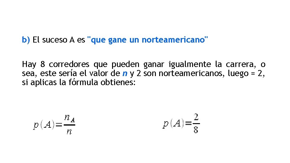 b) El suceso A es "que gane un norteamericano" Hay 8 corredores que pueden