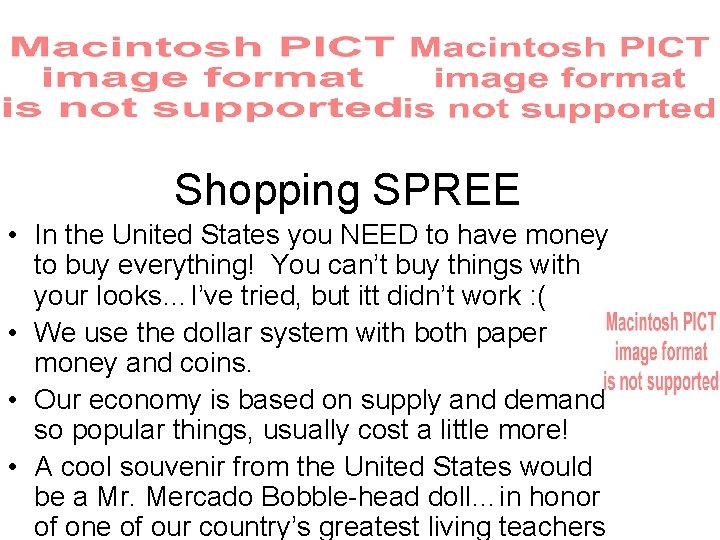 Shopping SPREE • In the United States you NEED to have money to buy