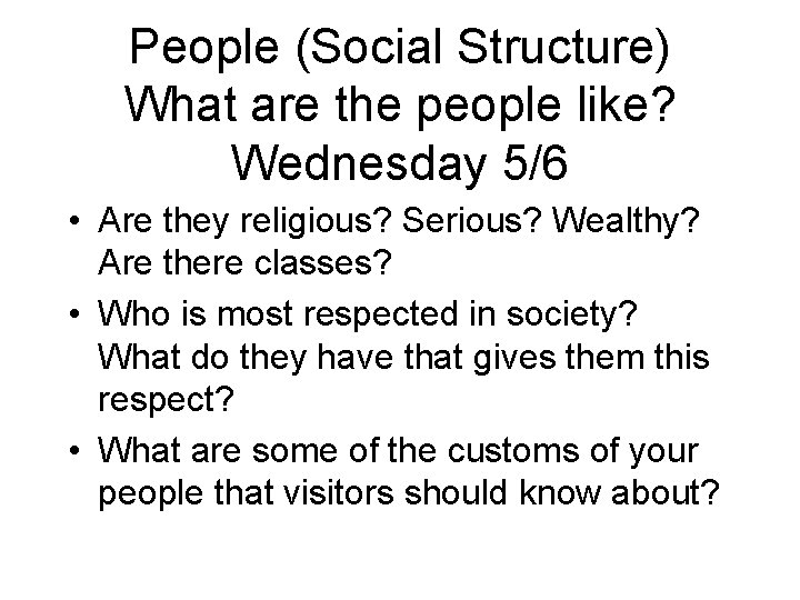 People (Social Structure) What are the people like? Wednesday 5/6 • Are they religious?