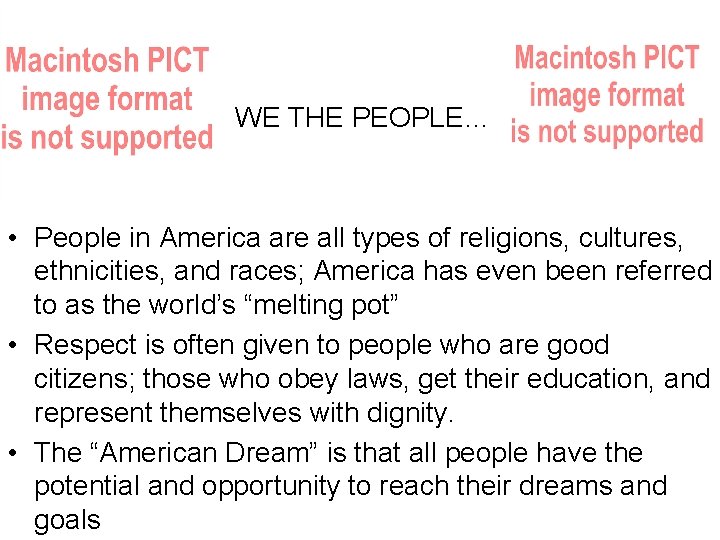 WE THE PEOPLE… • People in America are all types of religions, cultures, ethnicities,