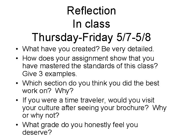 Reflection In class Thursday-Friday 5/7 -5/8 • What have you created? Be very detailed.