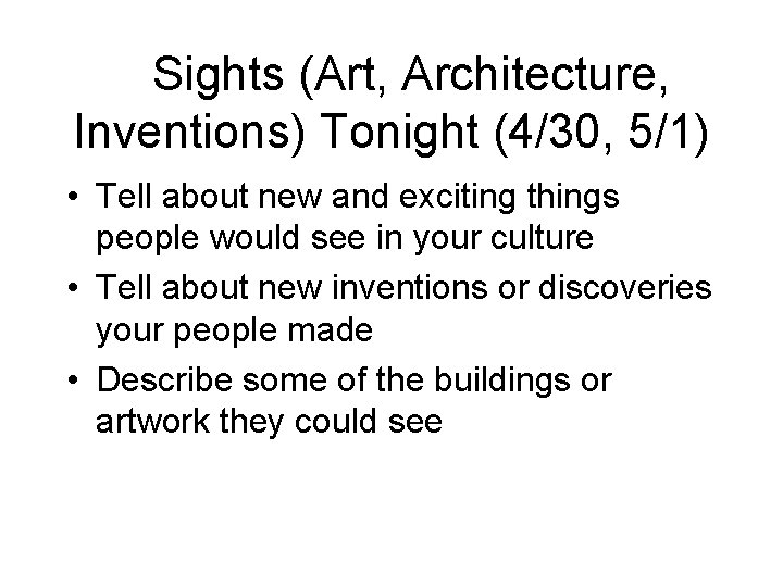 Sights (Art, Architecture, Inventions) Tonight (4/30, 5/1) • Tell about new and exciting things