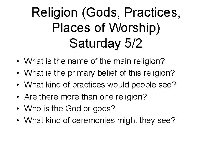 Religion (Gods, Practices, Places of Worship) Saturday 5/2 • • • What is the