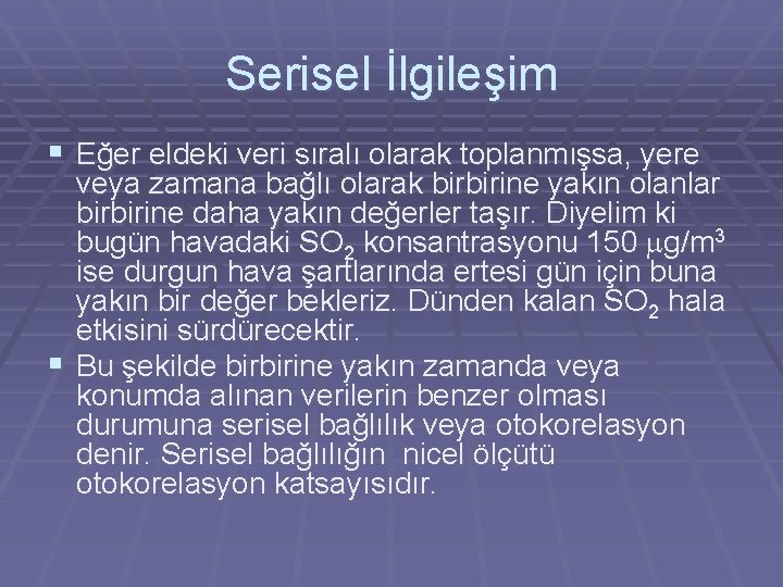 Serisel İlgileşim § Eğer eldeki veri sıralı olarak toplanmışsa, yere veya zamana bağlı olarak