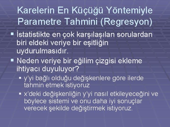 Karelerin En Küçüğü Yöntemiyle Parametre Tahmini (Regresyon) § İstatistikte en çok karşılan sorulardan biri