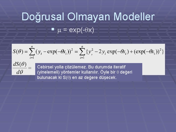 Doğrusal Olmayan Modeller § m = exp(- x) Cebirsel yolla çözülemez. Bu durumda iteratif