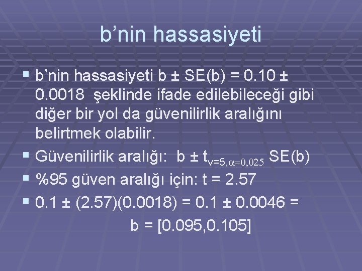 b’nin hassasiyeti § b’nin hassasiyeti b ± SE(b) = 0. 10 ± 0. 0018