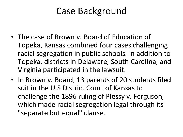 Case Background • The case of Brown v. Board of Education of Topeka, Kansas