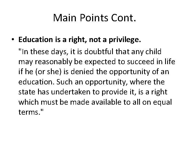 Main Points Cont. • Education is a right, not a privilege. "In these days,