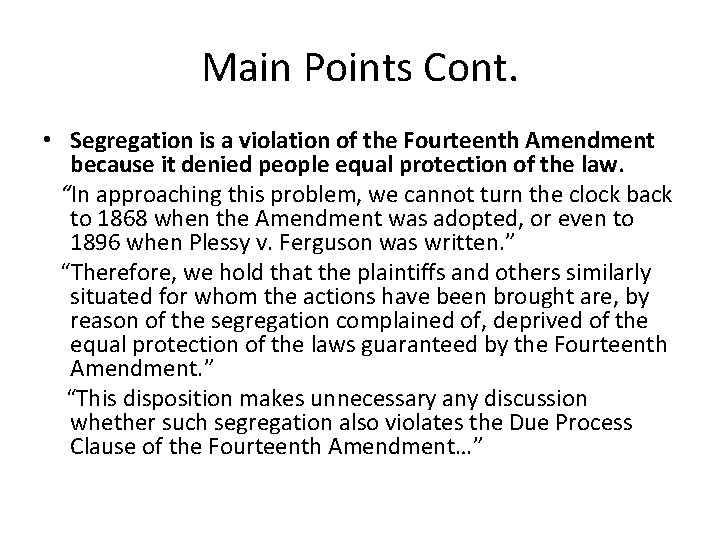Main Points Cont. • Segregation is a violation of the Fourteenth Amendment because it