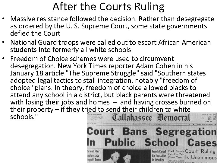 After the Courts Ruling • Massive resistance followed the decision. Rather than desegregate as